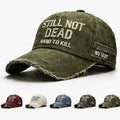 Embroidered Hat STILL NOT DEAD HARD TO KILL